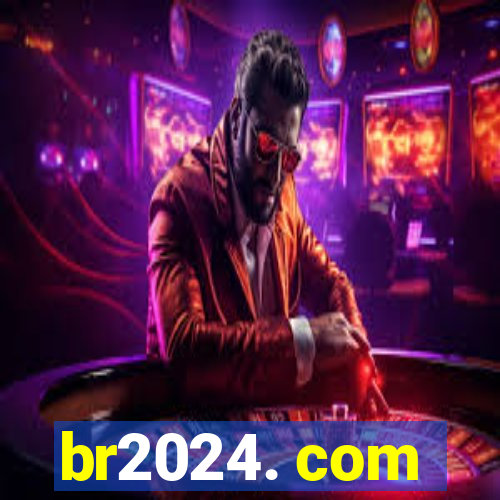 br2024. com